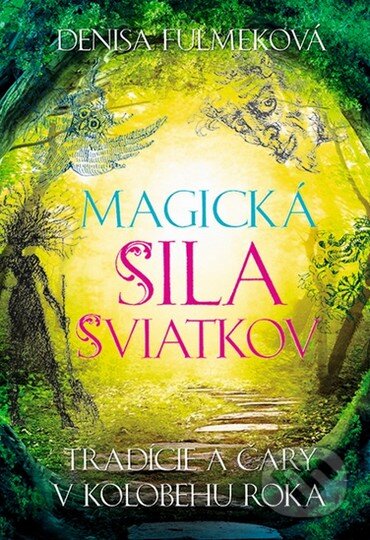 Magická sila sviatkov (s podpisom autora) - Denisa Fulmeková, Slovart, 2014