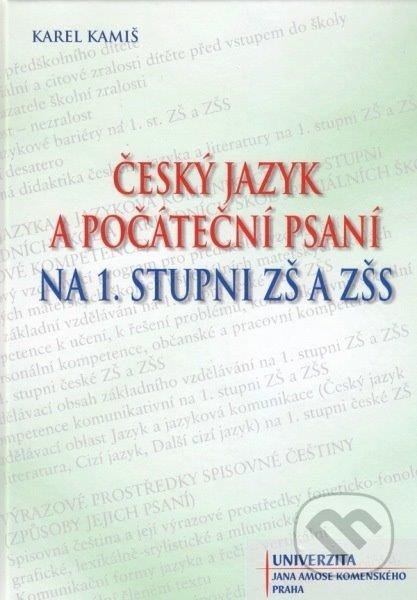 Český jazyk a počáteční psaní na 1. stupni ZŠ a ZŠS - Karel Kamiš, Univerzita J.A. Komenského Praha, 2014