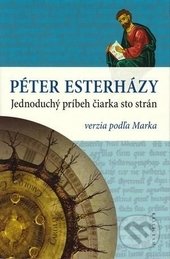 Jednoduchý príbeh čiarka sto strán - Péter Esterházy, Kalligram, 2014