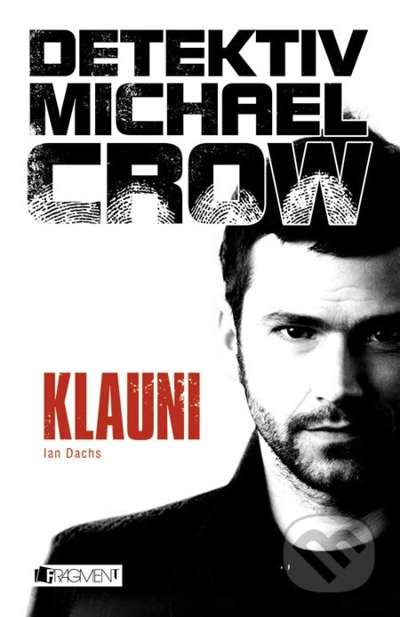 E-kniha: Detektiv Michael Crow – Klauni (Ian Dachs). Nakladatelství Fragment, 2014