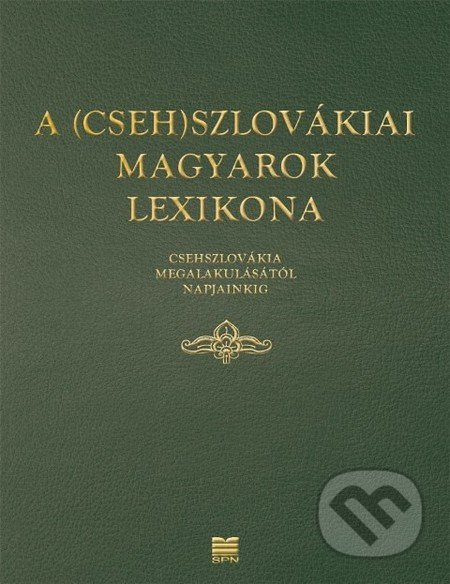 A (Cseh)Szlovákiai magyarok lexikona - Kolektív autorov, Slovenské pedagogické nakladateľstvo - Mladé letá, 2014
