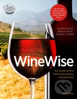 Wine Wise - Steven Kolpan, Michael A. Weiss, Brian H. Smith, Hachette Livre International, 2014