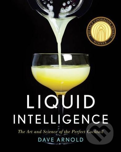 Liquid Intelligence - Dave Arnold, W. W. Norton & Company, 2014