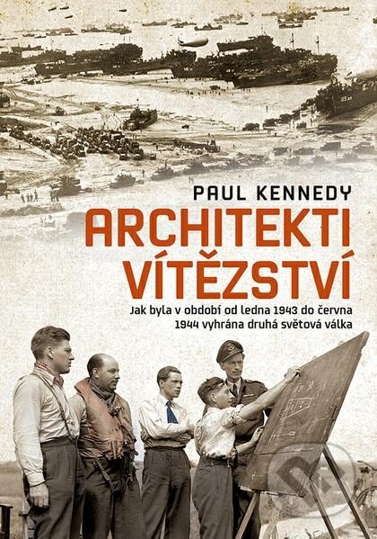 Architekti vítězství (Jak byla v období od ledna 1943 do června 1944 vyhrána druhá světová válka) - kniha z kategorie 20. století