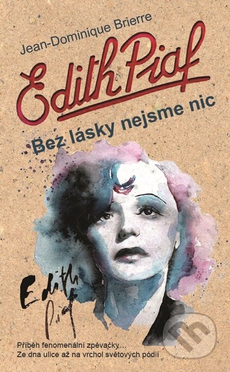 E-kniha: Edith Piaf - Bez lásky nejsem nic (Jean-Dominique Brierre). Metafora, 2014