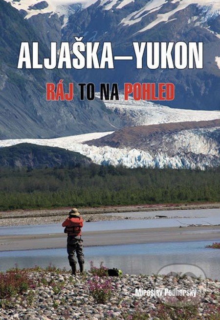 Aljaška - Yukon - Miroslav Podhorský, Akcent, 2014