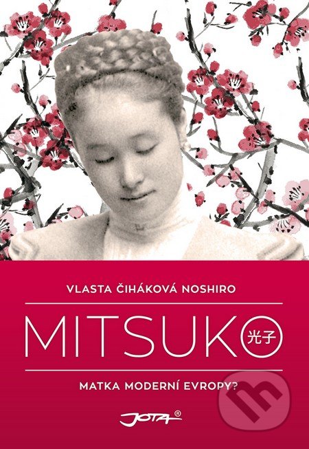 Mitsuko - Vlasta Čiháková Noshiro, Jota, 2014