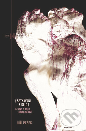 Setkávání s Klio (Studie z dějín dějepisectví) - Jiří Pešek - kniha z kategorie Novověk