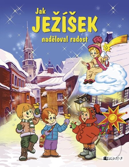 E-kniha: Jak Ježíšek naděloval radost (František Ber a Pavel Baštýř). Nakladatelství Fragment, 2014