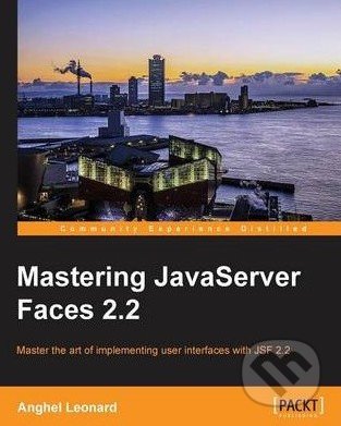 Mastering JavaServer Faces 2.2 - Anghel Leonard, Packt, 2014