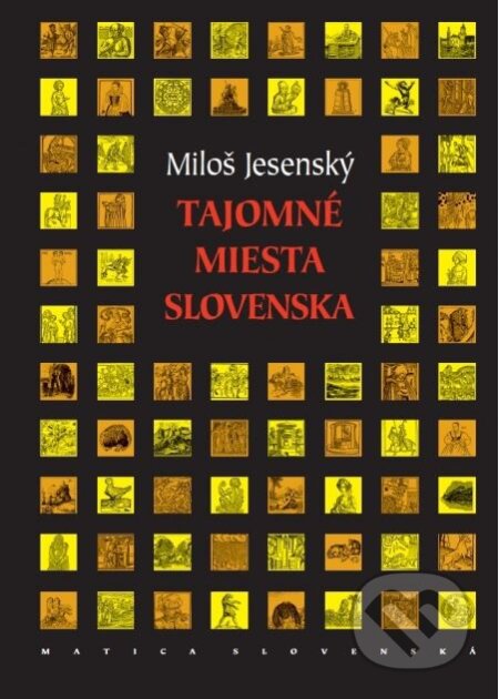 Tajomné miesta Slovenska - Miloš Jesenský, Matica slovenská, 2014