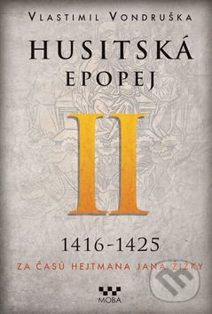 Husitská epopej II (1416 - 1425) - Vlastimil Vondruška, Moba, 2015