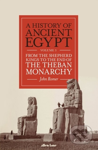 A History of Ancient Egypt, Volume 3 - John Romer, Allen Lane, 2023
