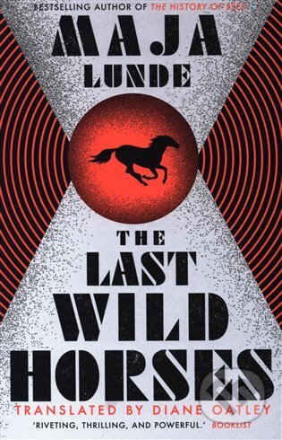 The Last Wild Horses - Maja Lunde, Scribner, 2023
