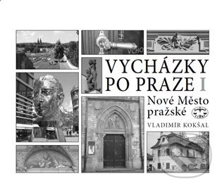 Vycházky po Praze (I) -  Nové Město pražské - Vladimír Kokšal, Libri, 2023