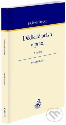 Dědické právo v praxi - Jiří Svoboda, Ondřej Klička, C. H. Beck, 2023