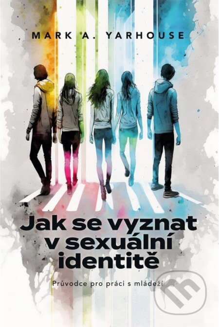 Jak se vyznat v sexuální identitě - Mark A. Yarhouse, Návrat domů, 2023