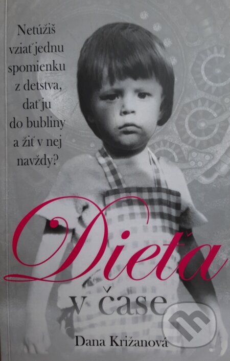 Dieťa v čase - Dana Križanová, Signis, 2023