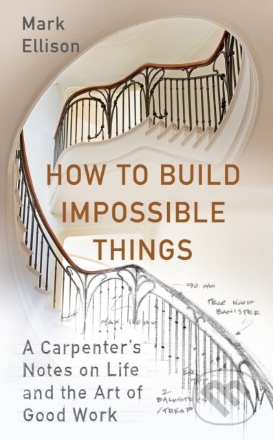 How to Build Impossible Things - Mark Ellison, Hutchinson, 2023