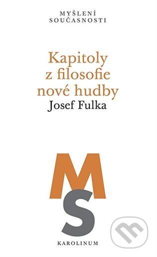 Kapitoly z filosofie nové hudby - Josef Fulka, Karolinum, 2023