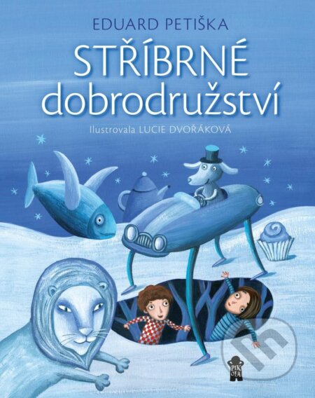 Stříbrné dobrodružství - Eduard Petiška, Lucie Dvořáková (Ilustrátor), Pikola, 2023