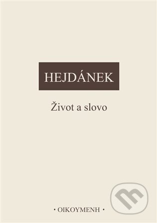 Život a slovo - Ladislav Hejdánek, OIKOYMENH, 2023
