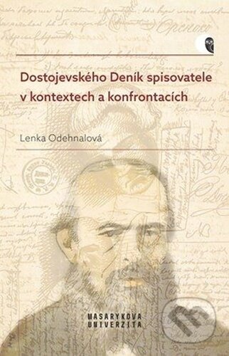 Dostojevského Deník spisovatele v kontextech a konfrontacích - Lenka Odehnalová, Muni Press, 2023