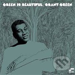 Grant Green: Green Is Beautiful LP - Grant Green, Universal Music, 2023