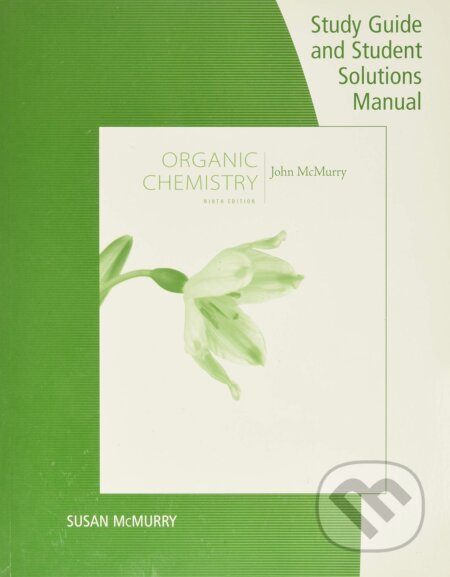 Study Guide with Solutions Manual for McMurry&#039;s Organic Chemistry - John E. McMurry, Cengage, 2015