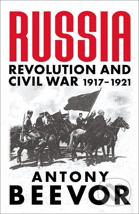Russia (Revolution and Civil War 1917-1921) - Antony Beevor - kniha z kategorie Historie