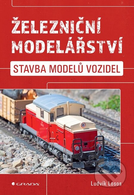 Železniční modelářství - Ludvík Losos, Grada, 2023