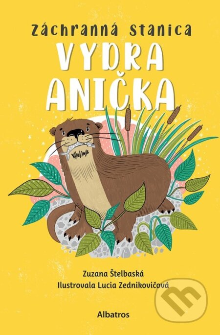 Záchranná stanica: Vydra Anička - Zuzana Štelbaská, Lucia Zednikovičová (ilustrátor), Albatros SK, 2023