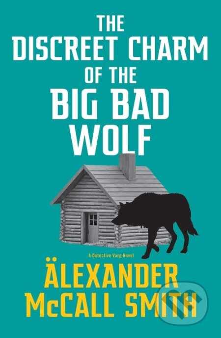 The Discreet Charm of the Big Bad Wolf - Alexander McCall Smith, Abacus, 2023