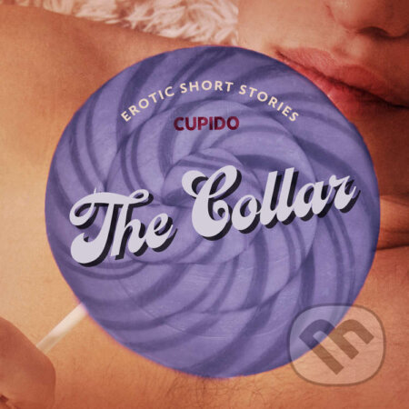 The Collar – And Other Erotic Short Stories from Cupido (EN) -  Cupido, Saga Egmont, 2023