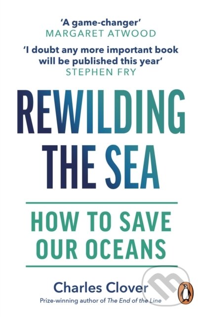 Rewilding the Sea - Charles Clover, Witness, 2023