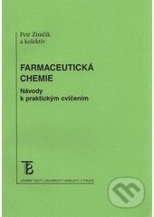 Farmaceutická chemie: Návody k praktickým cvičením - Petr Zimčík, Karolinum, 2009