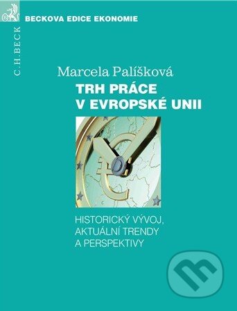 Trh práce v Evropské unii (Historický vývoj, aktuální trendy a perspektivy) - kniha z kategorie Veřejná správa