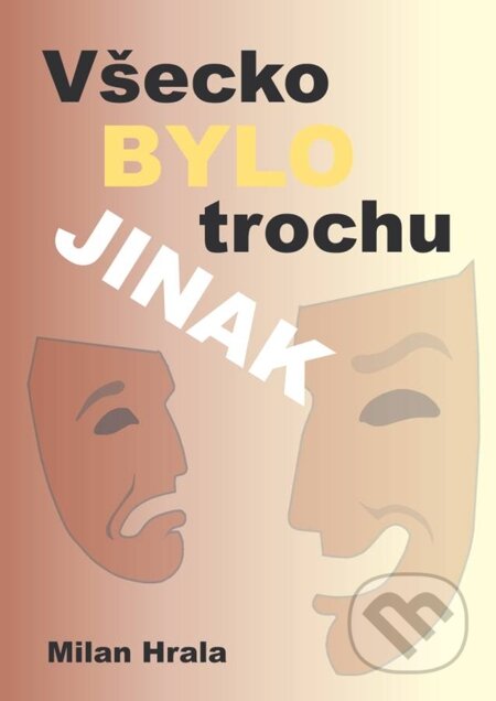 E-kniha: Všecko bylo trochu jinak (Milan Hrala). Oftis, 2014
