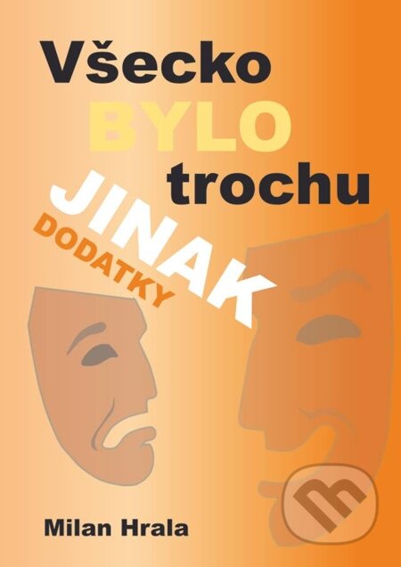 E-kniha: Všecko bylo trochu jinak - dodatky (Milan Hrala). Oftis, 2014