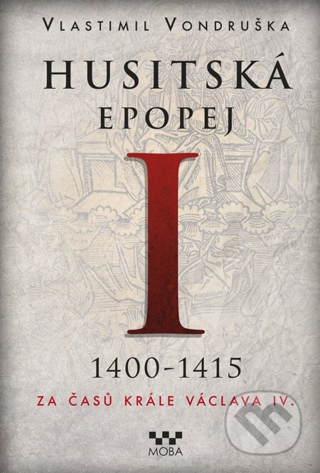 Husitská epopej I. - Vlastimil Vondruška, Moba, 2014