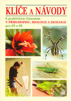 Klíče a návody k praktickým činnostem v přírodopisu, biologii a ekologii - Jan Stoklasa, SPN - pedagogické nakladatelství, 2006