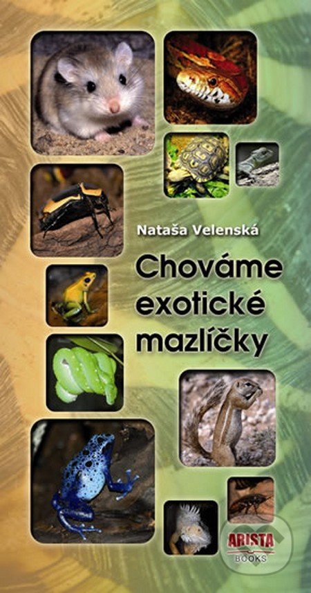 Chováme exotické mazlíčky - Nataša Velenská, Arista Books, 2014
