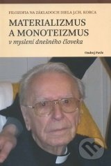 Materializmus a monoteizmus v myslení dnešného človeka - Ondrej Pavle, Garmond Nitra, 2014