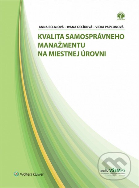Kvalita samosprávneho manažmentu na miestnej úrovni - Anna Belajová, Ivana Gecíková, Viera Papcunová, Wolters Kluwer, 2014