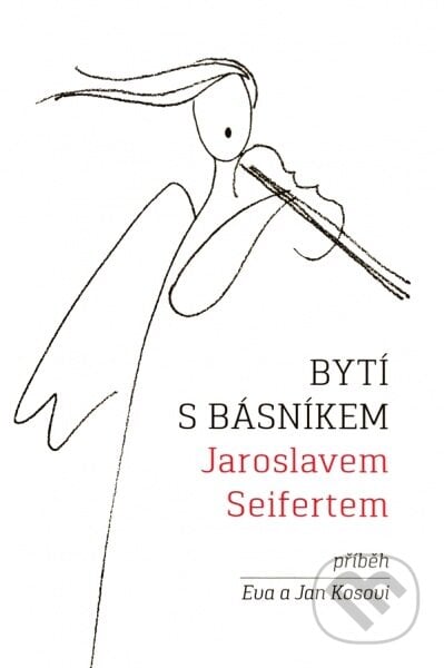 Bytí s básníkem Jaroslavem Seifertem - Jan Kos, Eva Kosová, ČSE - Hifiklub Klatovy, 2014