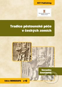 Tradice pěstounské péče v českých zemích - Veronika Smolíková, Key publishing, 2014