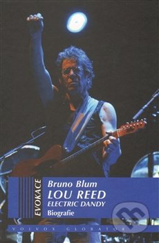 Lou Reed – elektrický dandy - Bruno Blum, Volvox Globator, 2014