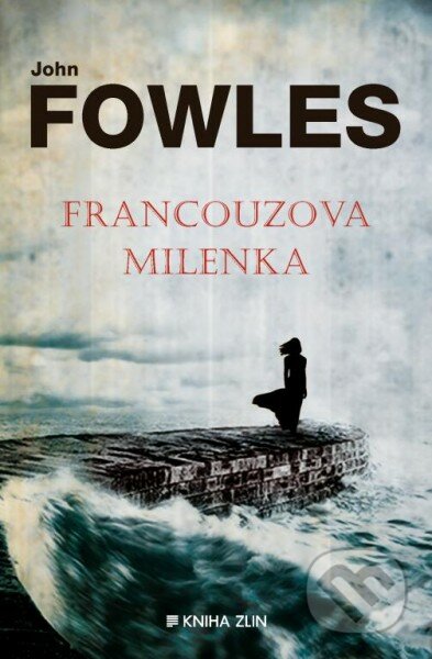 Francouzova milenka - John Fowles, Kniha Zlín, 2015