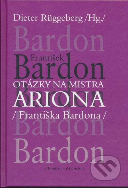 Otázky na Mistra Ariona (Františka Bardona) - Dieter Rüggeberg, Chvojkovo nakladatelství, 2008