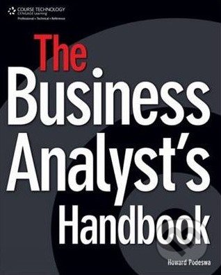 The Business Analyst&#039;s Handbook - Howard Podeswa, Delmar Cengage Learning, 2009